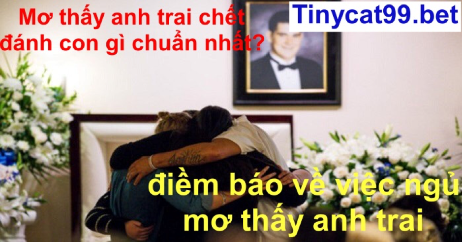 Mơ thấy anh trai mình chết