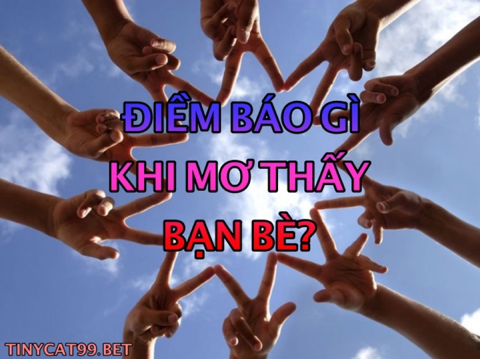 mơ thấy bạn bè