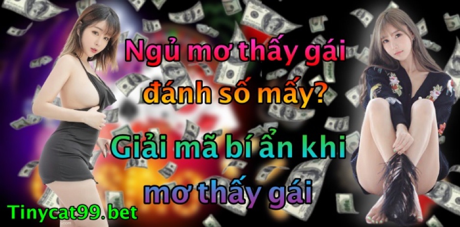 Mơ thấy gái đánh con gì