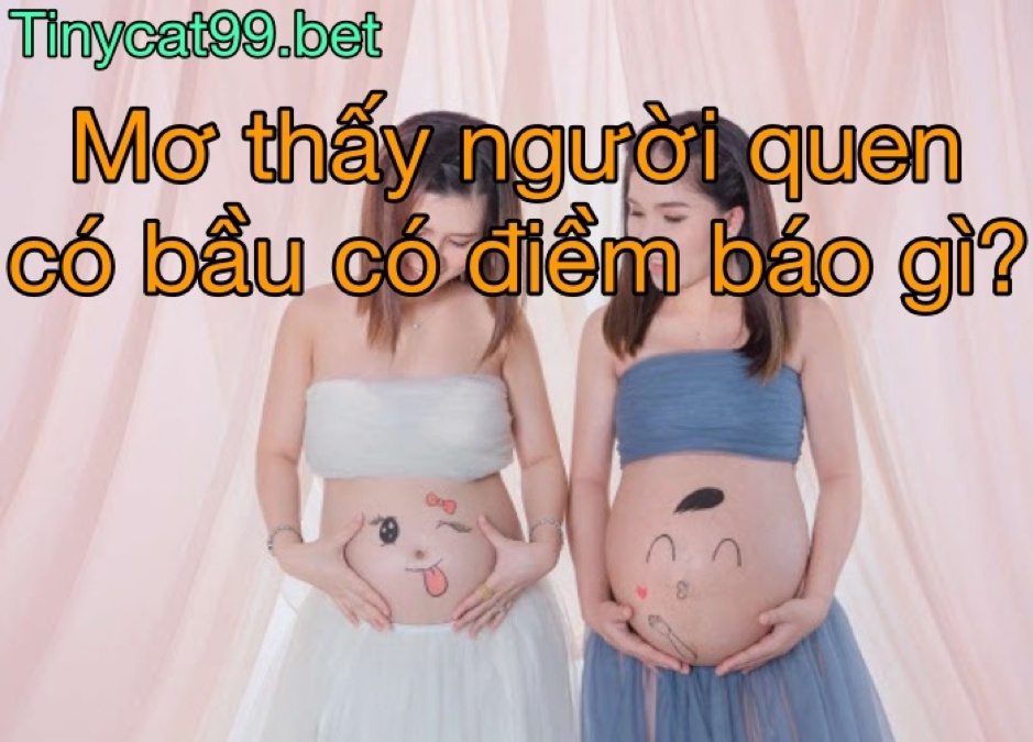 mơ thấy người quen có bầu