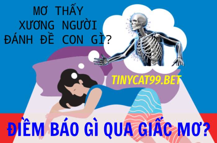 Bí ẩn điềm báo giấc mơ thấy xương người