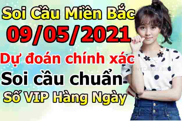 soi cầu xsmb 09-05-2021, soi cầu mb 09-05-2021, dự đoán xsmb 09-05-2021, btl mb 09-05-2021, dự đoán miền bắc 09-05-2021, chốt số mb 09-05-2021, soi cau mien bac 09 05 2021