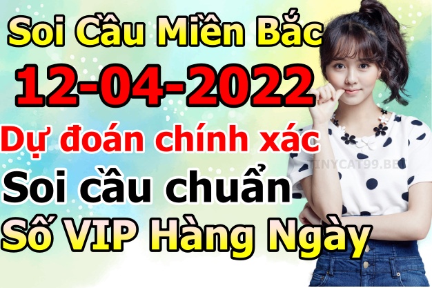 soi cầu xsmb 12-04-2022, soi cầu mb 12-04-2022, dự đoán xsmb 12-04-2022, btl mb 12-04-2022, dự đoán miền bắc 12-04-2022, chốt số mb 12-04-2022, soi cau mien bac 12 04 2022