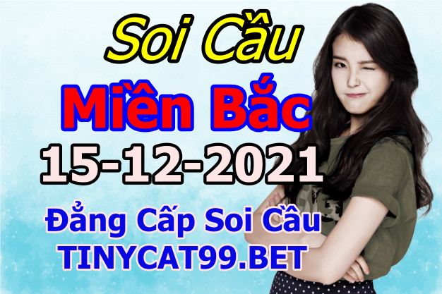 soi cầu xsmb 15-12-2021, soi cầu mb 15-12-2021, dự đoán xsmb 15-12-2021, btl mb 15-12-2021, dự đoán miền bắc 15-12-2021, chốt số mb 15-12-2021, soi cau mien bac 15 12 2021