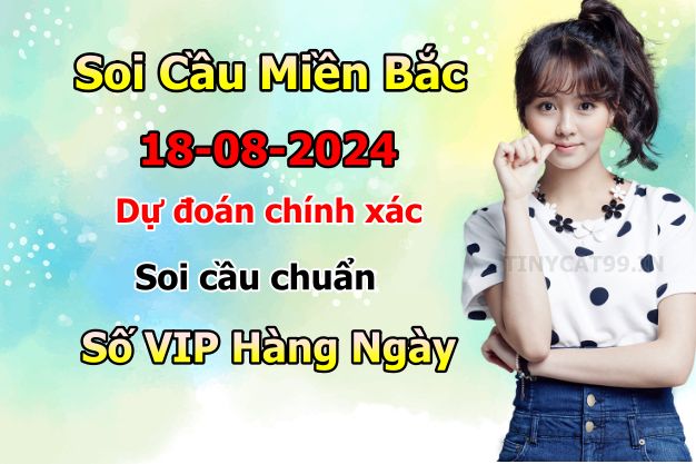 soi cầu xsmb 18-08-2024, soi cầu mb 18-08-2024, dự đoán xsmb 18-08-2024, btl mb 18-08-2024, dự đoán miền bắc 18-08-2024, chốt số mb 18-08-2024, soi cau mien bac 18-08-2024