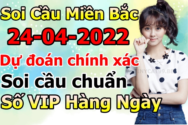 soi cầu xsmb 24-04-2022, soi cầu mb 24-04-2022, dự đoán xsmb 24-04-2021, btl mb 24-04-2022, dự đoán miền bắc 24-04-2022, chốt số mb 24-04-2022, soi cau mien bac 24 04 2022