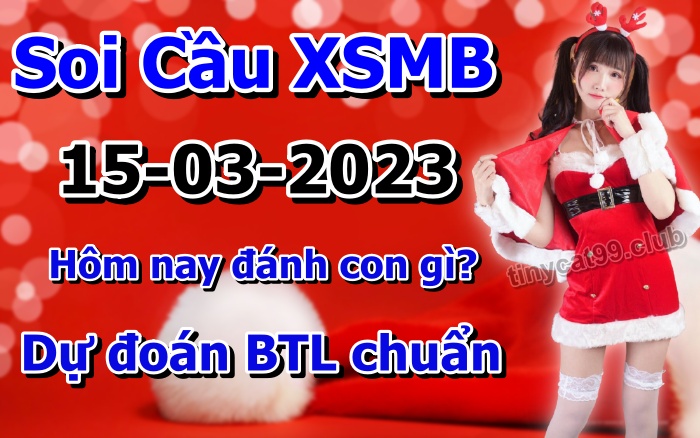 soi cầu xsmb 15-03-2023, soi cầu mb 15-03-2023, dự đoán xsmb 15-03-2023, btl mb 15-03-2023, dự đoán miền bắc 15-03-2023, chốt số mb 15-03-2023, soi cau mien bac 15 03 2023