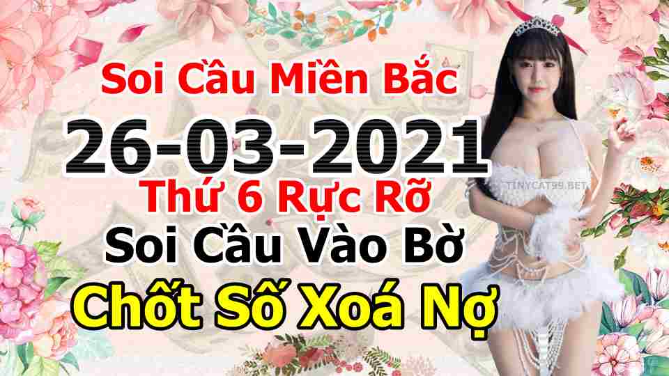 soi cầu xsmb 26-03-2021, soi cầu mb 26-03-2021, dự đoán xsmb 26-03-2021, btl mb 26-03-2021, dự đoán miền bắc 26-03-2021, chốt số mb 26-03-2021, soi cau mien bac 26 03 2021