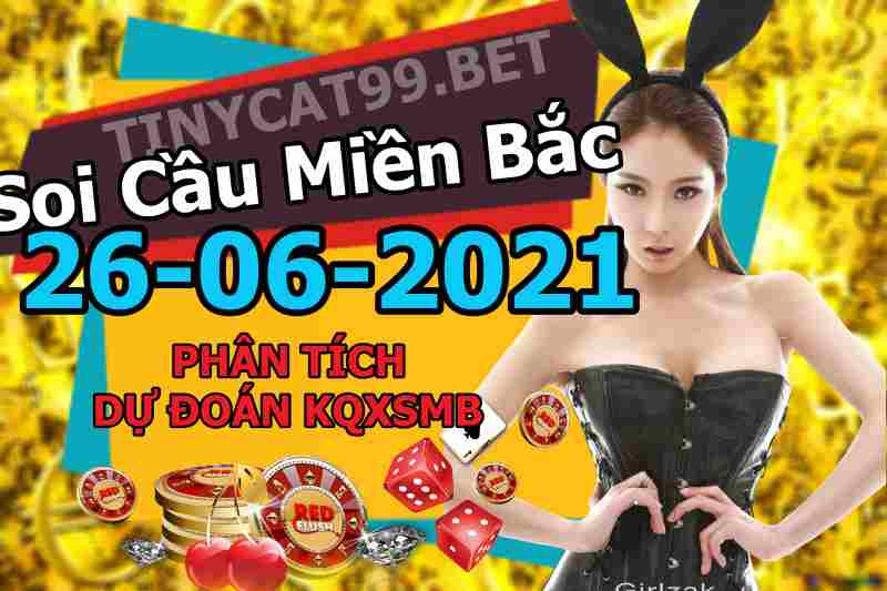 soi cầu xsmb 26-06-2021, soi cầu mb 26-06-2021, dự đoán xsmb 26-06-2021, btl mb 26-06-2021, dự đoán miền bắc 26-06-2021, chốt số mb 26-06-2021, soi cau mien bac 26 06 2021