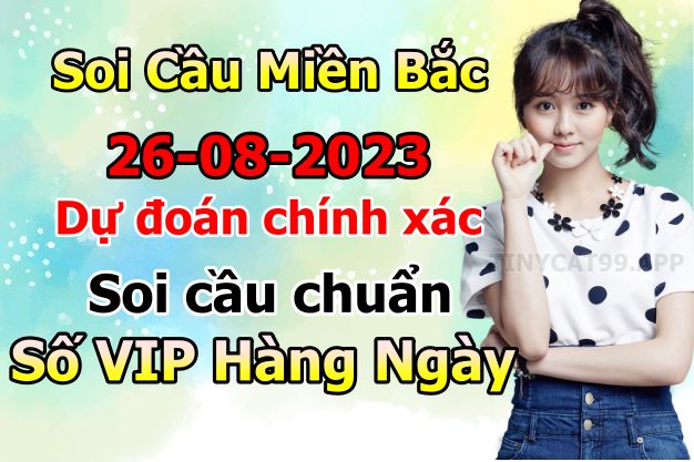 soi cầu xsmb 26/08/23, soi cầu mb 26/08/23, dự đoán xsmb 26-08-2023, btl mb 2608-23 dự đoán miền bắc 26/08/23, chốt số mb 26-08-2023, soi cau mien bac 26/08/23