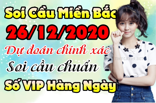 soi cầu xsmb 26-12-2020, soi cầu mb 26-12-2020, dự đoán xsmb 26-12-2020, btl mb 26-12-2020, dự đoán miền bắc 26-12-2020, chốt số mb 26-12-2020, soi cau mien bac 26 12 2020