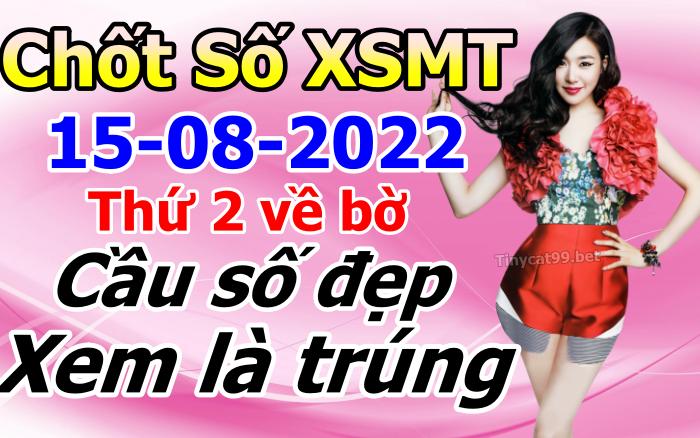 soi cầu xsmt 15-08-2022, soi cầu mt 15-08-2022, dự đoán xsmt 15-08-2022, btl mt 15-08-2022, dự đoán miền trung 15-08-2022, chốt số mt 15-08-2022, soi cau mien trung 15 08 2022