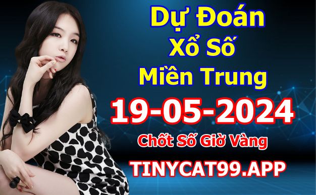 soi cầu xsmt 19-05-2024, soi cầu mt 19-05-2024, dự đoán xsmt 19-05-2024, btl mt 19-05-2024, dự đoán miền trung 19-05-2024, chốt số mt 19-05-2024, soi cau mien trung 19 05  2024