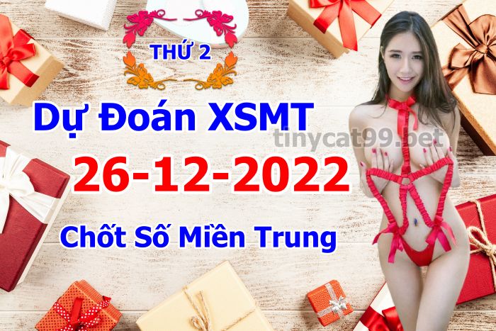 soi cầu xsmt 26-12-2022, soi cầu mt 26-12-2022, dự đoán xsmt 26-12-2022, btl mt 26-12-2022, dự đoán miền trung 26-12-2022, chốt số mt 26-12-2022, soi cau mien trung 26 12 2022