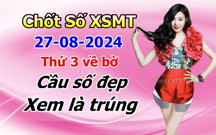 soi cầu xsmt 27 08 2024, soi cầu mt 27 08 2024, dự đoán xsmt 27/08/2024, btl mt 27-08-2024, dự đoán miền trung 27-08-2024, chốt số mt 27 08 2024, soi cau mien trung 27-08 /2024